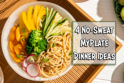 4 No-Sweat MyPlate Dinner Ideas
